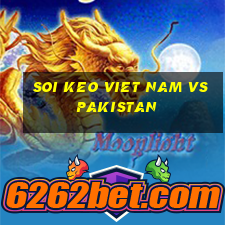 soi keo viet nam vs pakistan