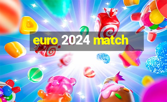 euro 2024 match