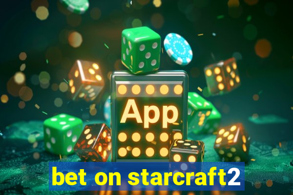 bet on starcraft2