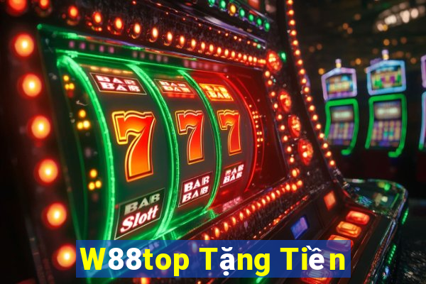 W88top Tặng Tiền