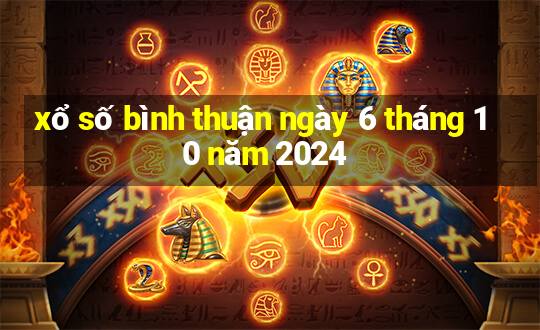 xổ số bình thuận ngày 6 tháng 10 năm 2024