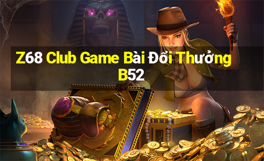 Z68 Club Game Bài Đổi Thưởng B52