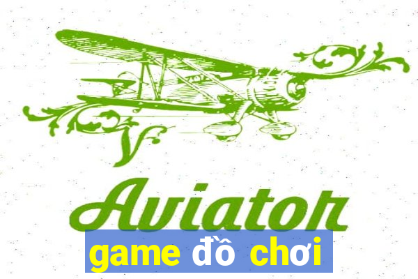 game đồ chơi