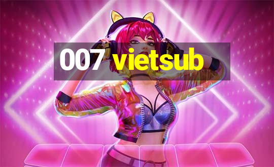 007 vietsub