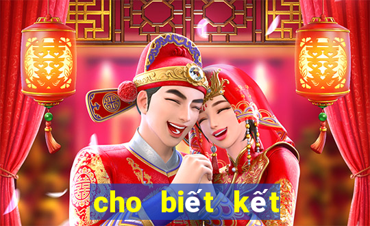 cho biết kết quả xổ số ngày