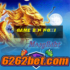 game bắn người