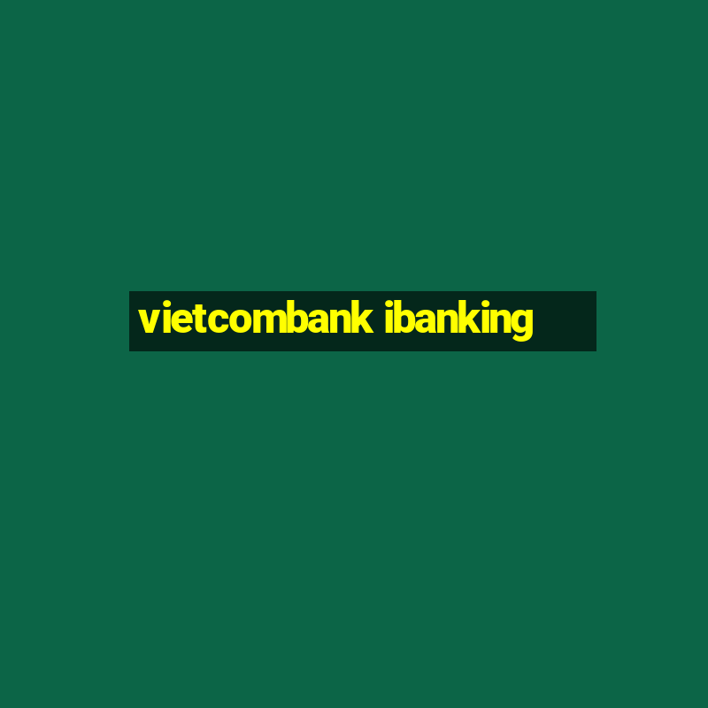 vietcombank ibanking