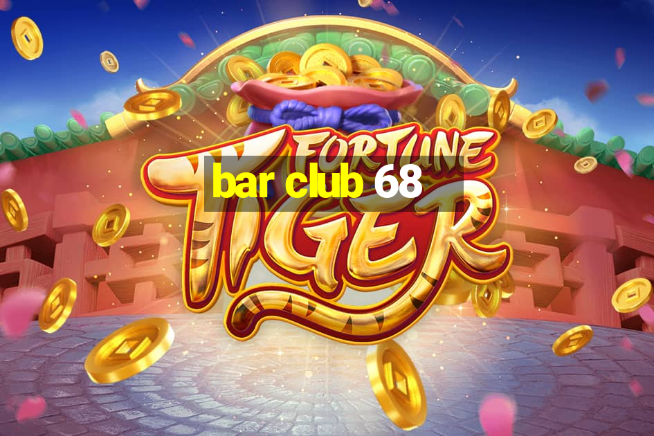 bar club 68