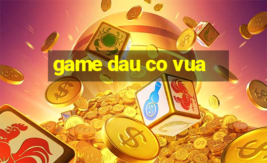 game dau co vua