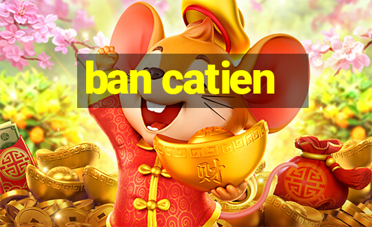 ban catien