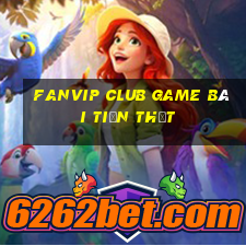 Fanvip Club Game Bài Tiền Thật