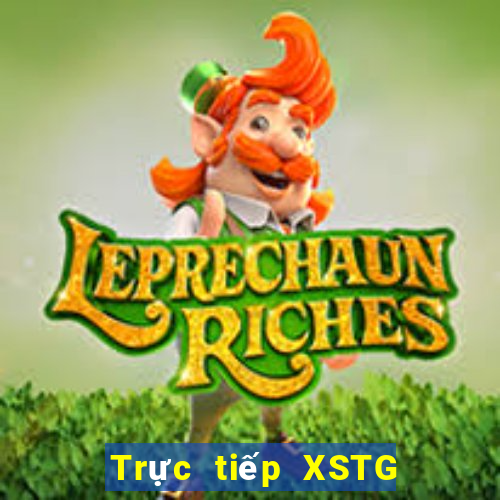 Trực tiếp XSTG hôm nay