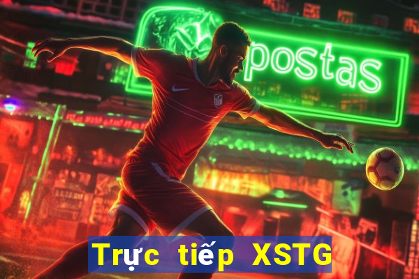 Trực tiếp XSTG hôm nay