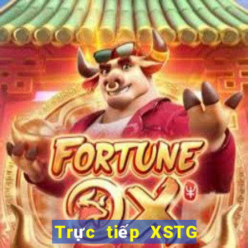 Trực tiếp XSTG hôm nay