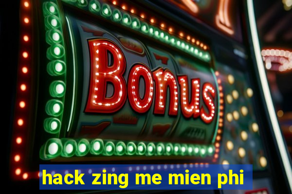 hack zing me mien phi