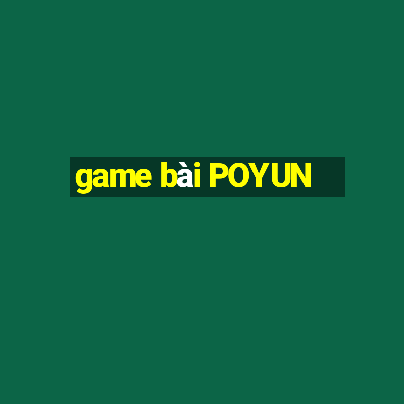 game bài POYUN