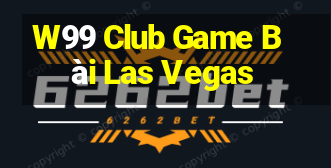 W99 Club Game Bài Las Vegas