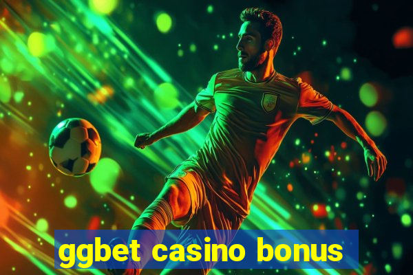 ggbet casino bonus