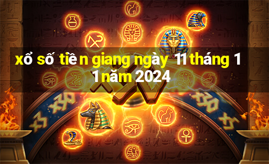 xổ số tiền giang ngày 11 tháng 11 năm 2024