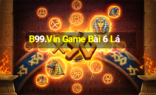 B99.Vin Game Bài 6 Lá