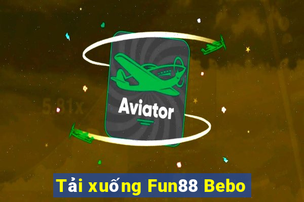 Tải xuống Fun88 Bebo