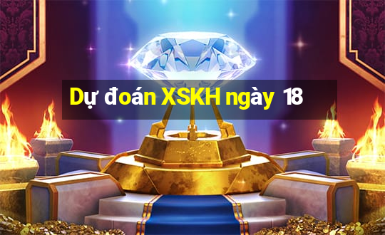 Dự đoán XSKH ngày 18