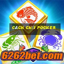 cách chơi Pocker