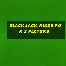 blackjack rules for 2 players