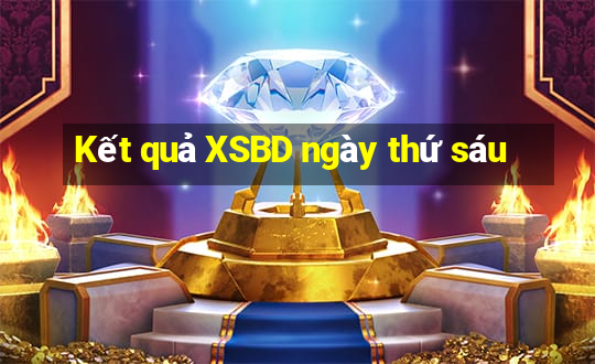 Kết quả XSBD ngày thứ sáu