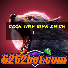 Cách tính Binh an chi