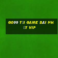 Go99 Tải Game Bài Nhất Vip