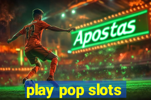 play pop slots