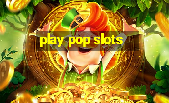 play pop slots