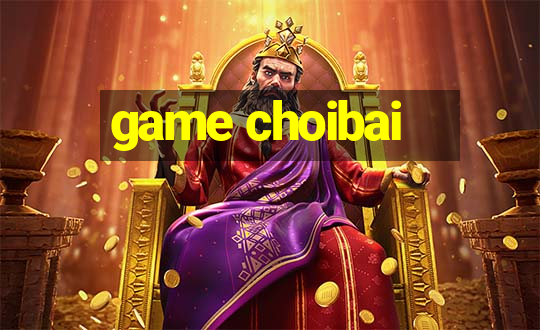 game choibai