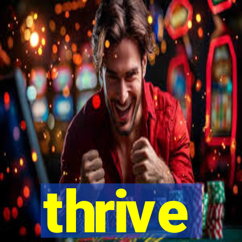 thrive