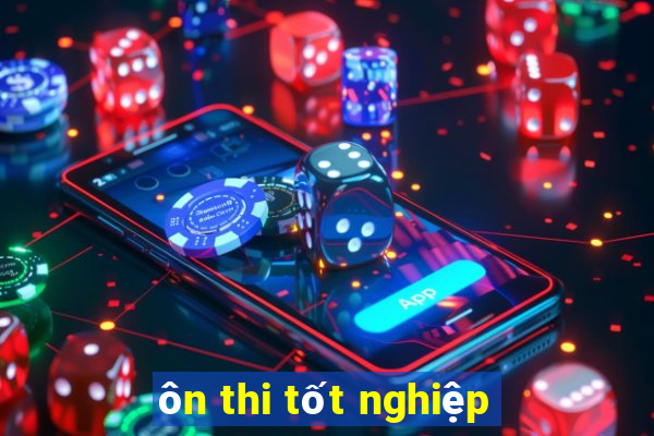 ôn thi tốt nghiệp