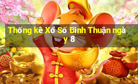 Thống kê Xổ Số Bình Thuận ngày 8