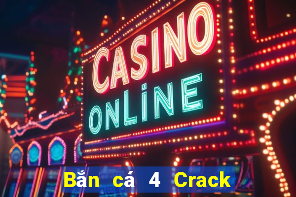 Bắn cá 4 Crack Phiên bản