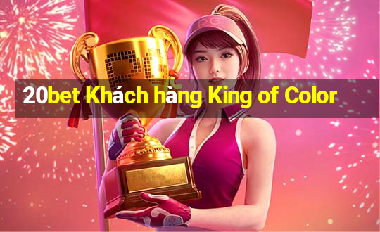 20bet Khách hàng King of Color