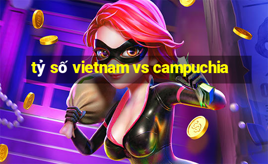 tỷ số vietnam vs campuchia