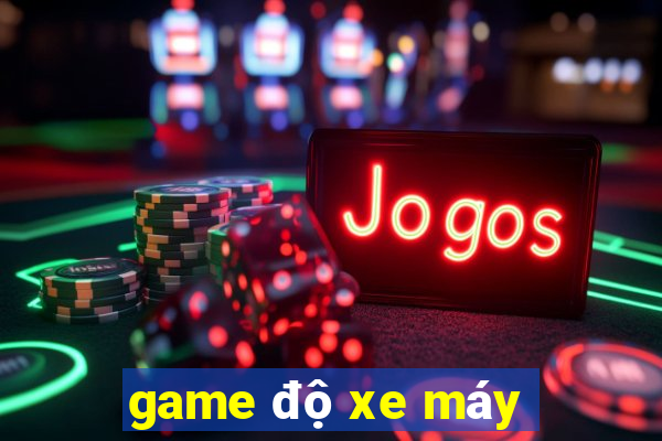 game độ xe máy