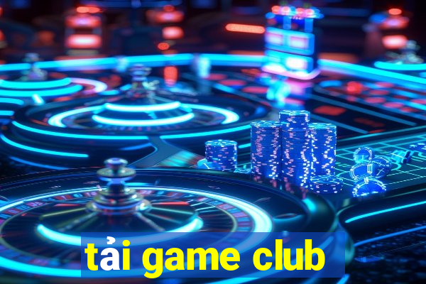 tải game club