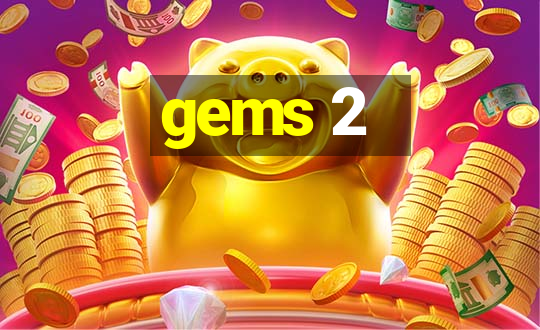 gems 2