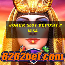 joker slot deposit pulsa