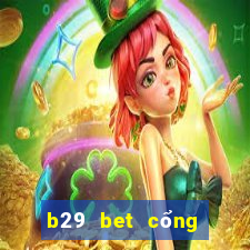 b29 bet cổng game quốc tế về máy vi tính