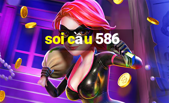 soi cầu 586