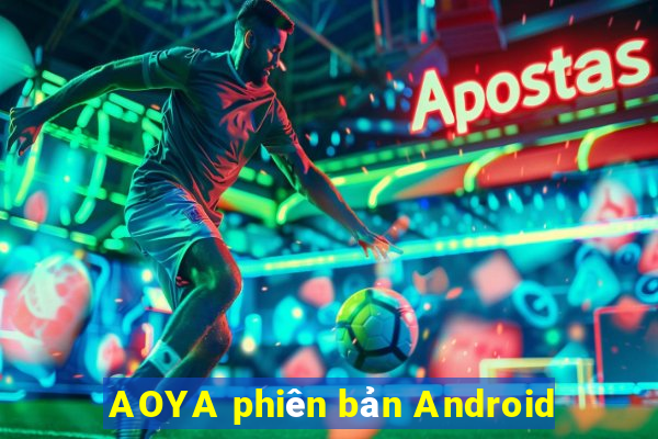 AOYA phiên bản Android