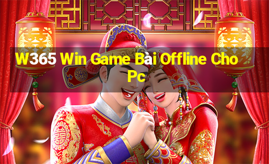 W365 Win Game Bài Offline Cho Pc