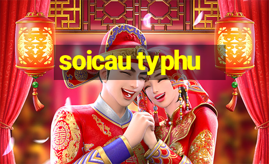 soicau typhu