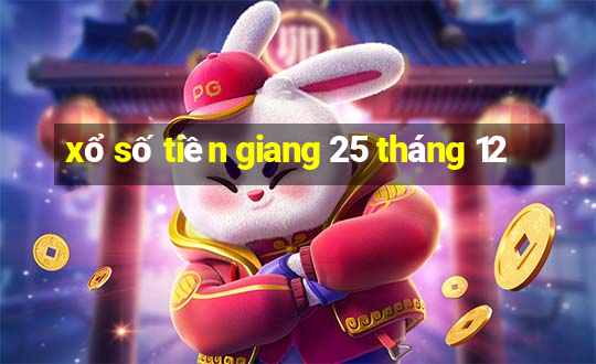 xổ số tiền giang 25 tháng 12